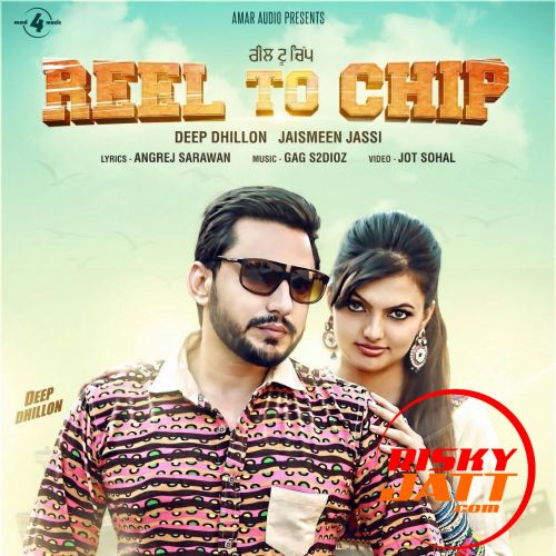 Reel to Chip Deep Dhillon, Jaismeen Jassi mp3 song download, Reel To Chip Deep Dhillon, Jaismeen Jassi full album