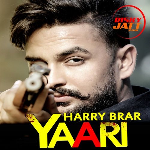 Yaari Harry Brar mp3 song download, Yaari Harry Brar full album