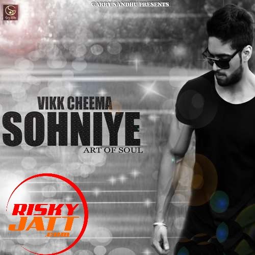 Sohniye (Art of Soul) Vikk Cheema mp3 song download, Sohniye (Art of Soul) Vikk Cheema full album