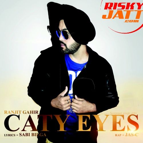 Caty Eyes Ranjit Gahir mp3 song download, Caty Eyes Ranjit Gahir full album
