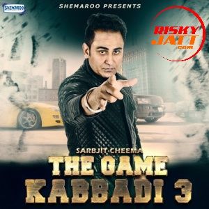 The Game Kabbadi 3 Sarbjit Cheema mp3 song download, The Game Kabbadi 3 Sarbjit Cheema full album