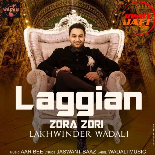 Laggian Zorra Zori Lakhwinder Wadali mp3 song download, Laggian Zorra Zori Lakhwinder Wadali full album