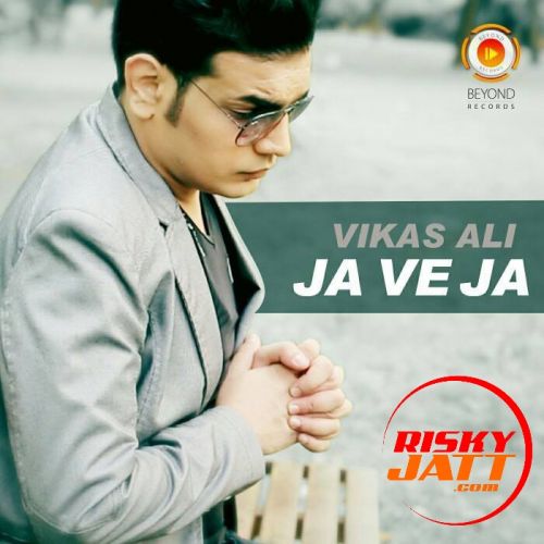 Ja Ve Ja Vikas Ali mp3 song download, Ja Ve Ja Vikas Ali full album