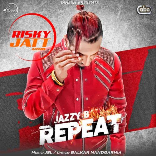 Repeat Jazzy B mp3 song download, Repeat Jazzy B full album