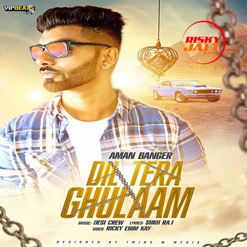 Dil Tera Ghulaam Aman Banger mp3 song download, Dil Tera Ghulaam Aman Banger full album