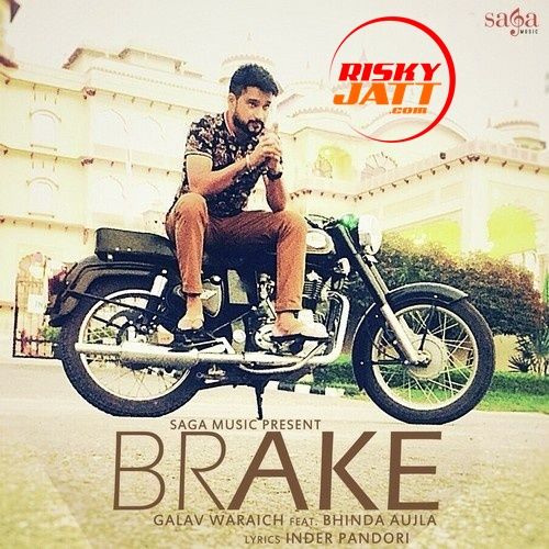 Brake Bhinda Aujla , Galav Waraich mp3 song download, Brake Bhinda Aujla , Galav Waraich full album