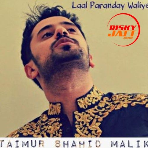 Laal Paranday Waliye Taimur Shahid Malik mp3 song download, Laal Paranday Waliye Taimur Shahid Malik full album