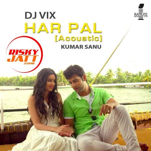 Har Pal (Acoustic) Kumar Sanu, Dj Vix mp3 song download, Har Pal (Acoustic) Kumar Sanu, Dj Vix full album