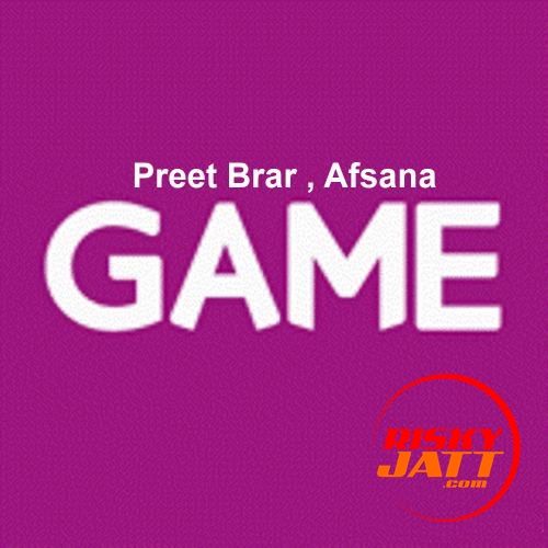 Game Preet Brar, Afsana mp3 song download, Game Preet Brar, Afsana full album