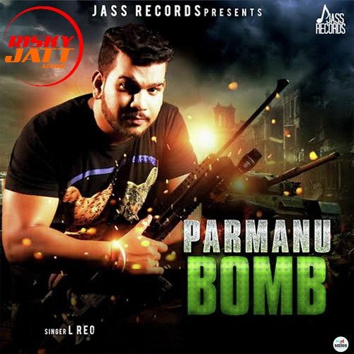 Parmanu Bomb L Reo mp3 song download, Parmanu Bomb L Reo full album