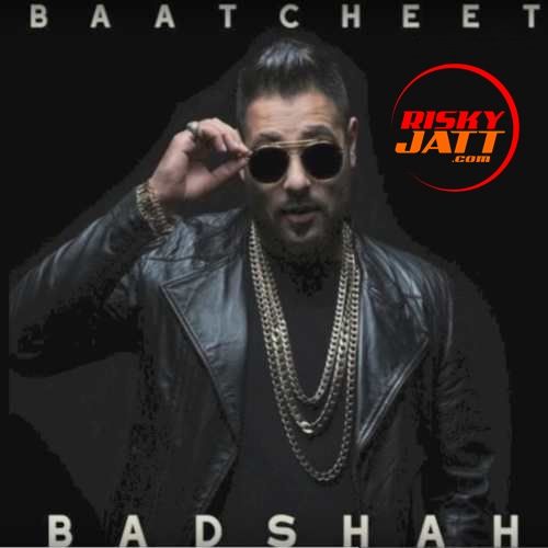 Baatcheet Badshah mp3 song download, Baatcheet Badshah full album