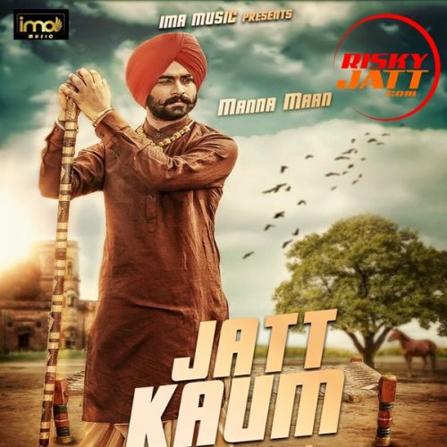Jatt Kaum Manna Mann mp3 song download, Jatt Kaum Manna Mann full album