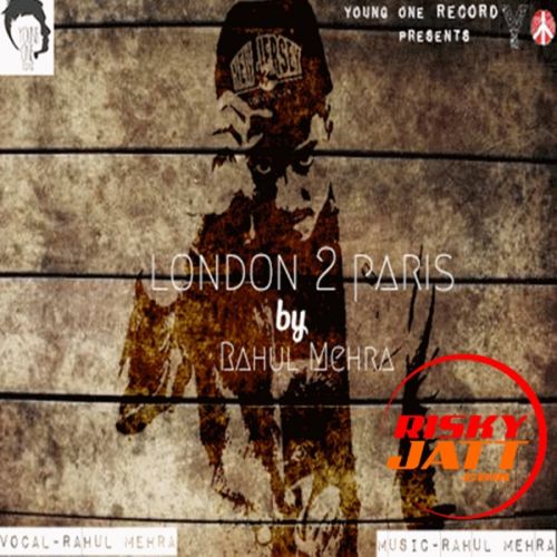 Deewana Rahul Mehra mp3 song download, London To Paris Rahul Mehra full album