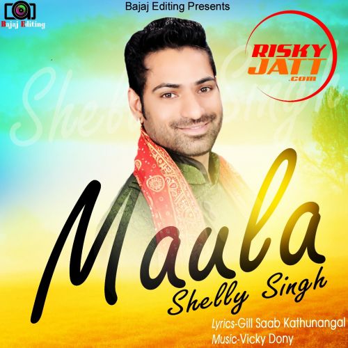 Maula Shelly Singh mp3 song download, Maula Shelly Singh full album