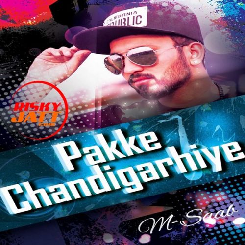Pakke Chandigarhie M. Saab mp3 song download, Pakke Chandigarhie M. Saab full album