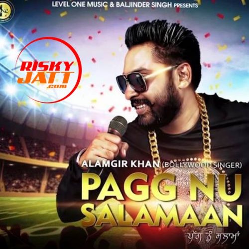 Pagg Nu Salamaan Alamgir Khan mp3 song download, Pagg Nu Salamaan Alamgir Khan full album