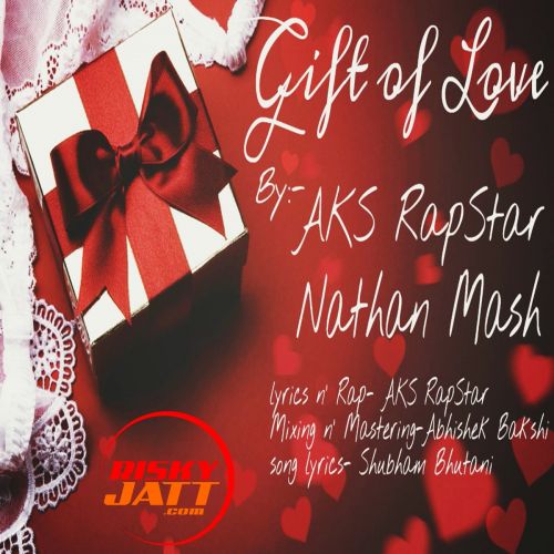 Gift Of Love Nathan Mash, Aks Rapstar mp3 song download, Gift Of Love Nathan Mash, Aks Rapstar full album