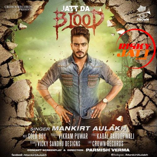 Jatt Da Blood (Reloaded) Mankirt Aulakh mp3 song download, Jatt Da Blood (Reloaded) Mankirt Aulakh full album