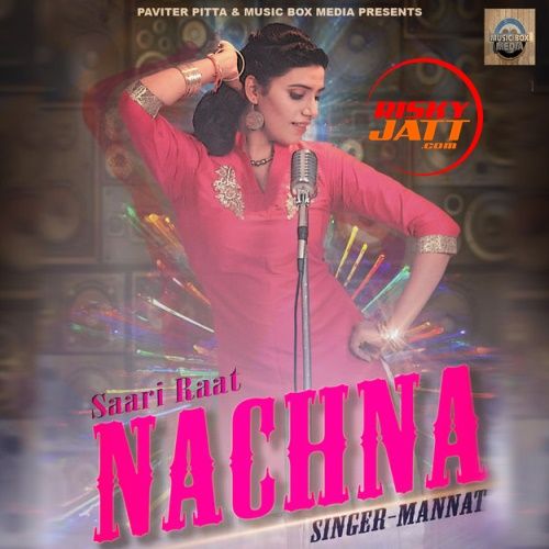 Saari Raat Nachna Mannat mp3 song download, Saari Raat Nachna Mannat full album