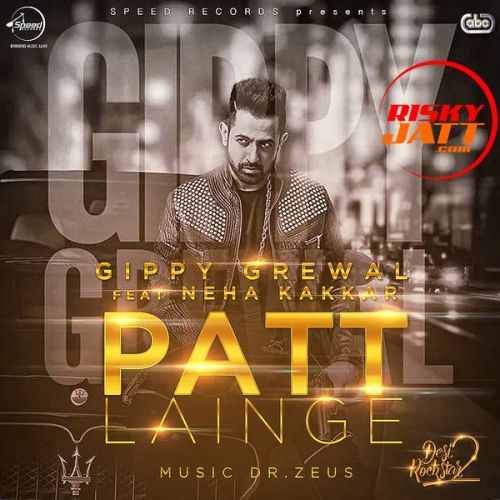 Patt Lainge Gippy Grewal, Neha Kakkar mp3 song download, Patt Lainge Gippy Grewal, Neha Kakkar full album