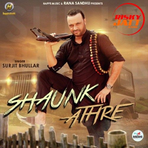 Shaunk Athre Surjit Bhullar mp3 song download, Shaunk Athre Surjit Bhullar full album