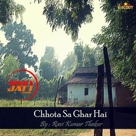 Chhota Sa Ghar Hai Ravi Kumar Thakur, Lucky Verma mp3 song download, Chhota Sa Ghar Hai Ravi Kumar Thakur, Lucky Verma full album