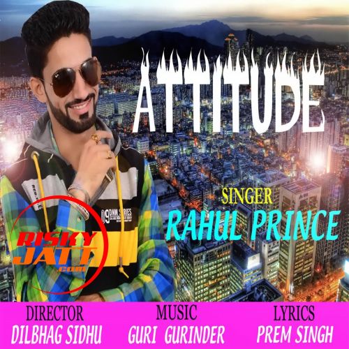 Attitude Rahul Prince mp3 song download, Attitude Rahul Prince full album