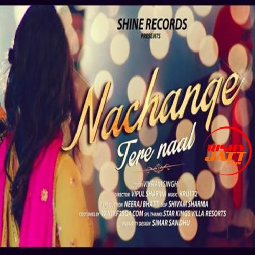 Nachange Tere Naal Vikram Singh mp3 song download, Nachange Tere Naal Vikram Singh full album