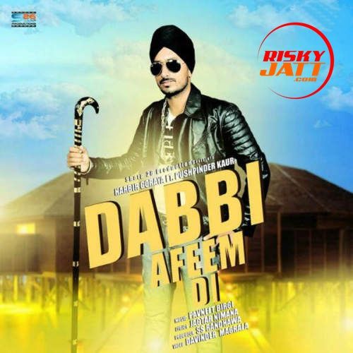 Dabbi Afeem Di Harbir Goraya mp3 song download, Dabbi Afeem Di Harbir Goraya full album