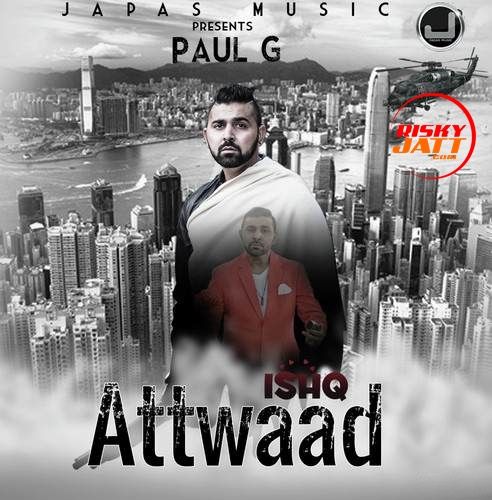 Ishq Attwaad Paul G mp3 song download, Ishq Attwaad Paul G full album