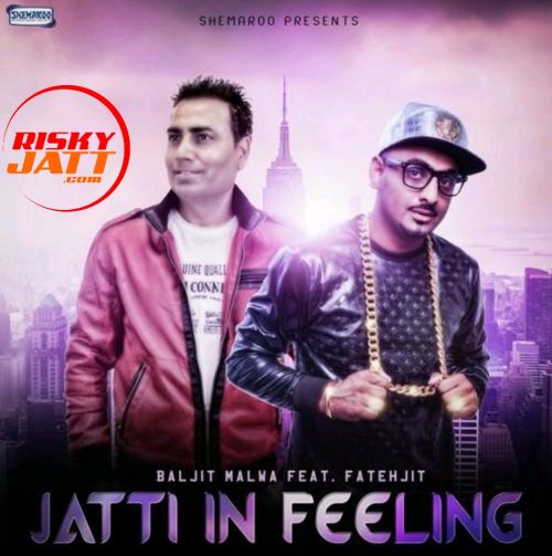 Jatti In Feeling Baljit Malwa mp3 song download, Jatti In Feeling Baljit Malwa full album