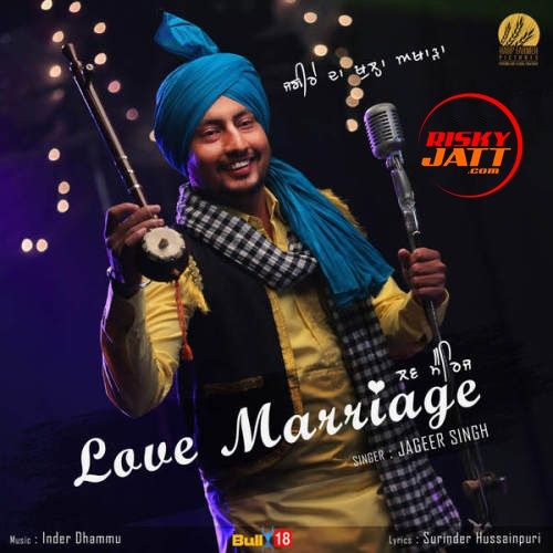Love Marriage Jageer Singh mp3 song download, Love Marriage Jageer Singh full album