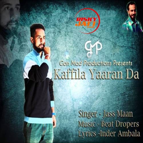 Kaffila Yaaran Da Jass Maan mp3 song download, Kaffila Yaaran Da Jass Maan full album