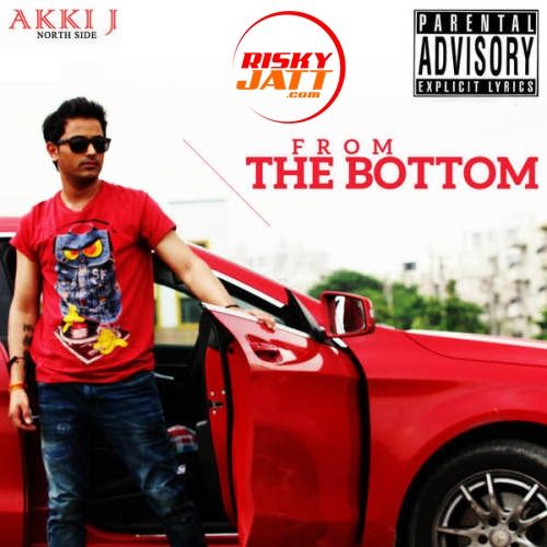 From The Bottom Akki J mp3 song download, From The Bottom Akki J full album