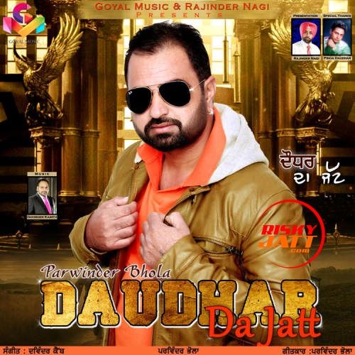 Daudhar Da Jatt Parwinder Bhola mp3 song download, Daudhar Da Jatt Parwinder Bhola full album
