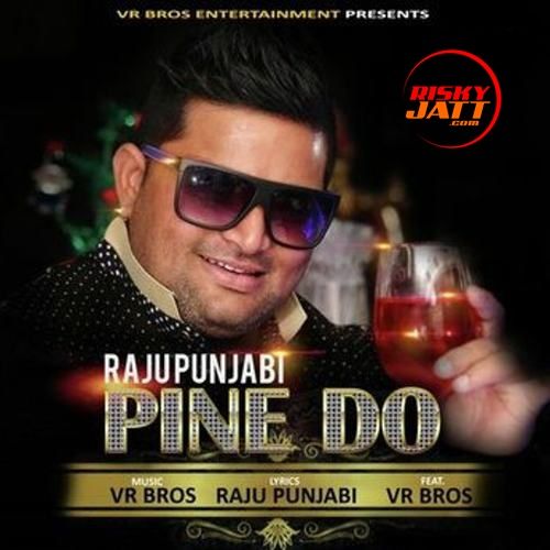 Pine Do Raju Punjabi mp3 song download, Pine Do Raju Punjabi full album