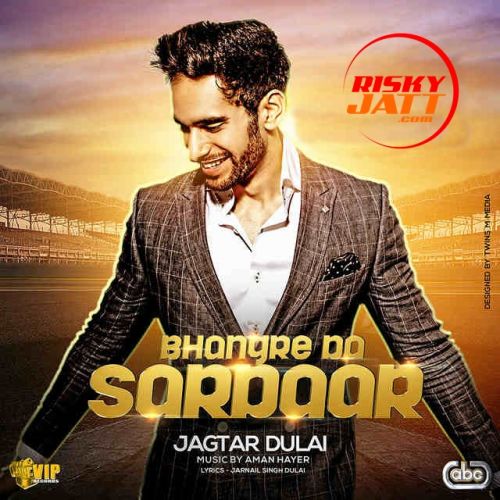 Bhangre Da Sardaar Jagtar Dulai mp3 song download, Bhangre Da Sardaar Jagtar Dulai full album