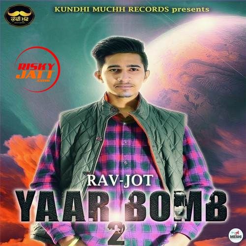 Yaar Bomb 2 Rav Jot mp3 song download, Yaar Bomb 2 Rav Jot full album