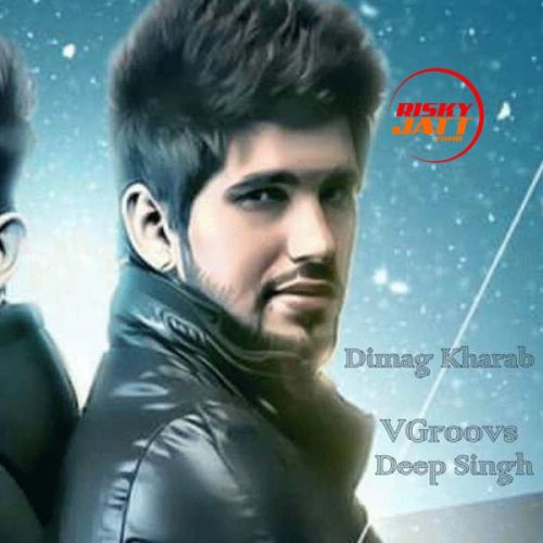 Dimag Kharab Deep Singh mp3 song download, Dimag Kharab Deep Singh full album