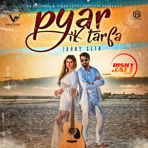 Pyar Ik Tarfa Johny Seth mp3 song download, Pyar Ik Tarfa Johny Seth full album
