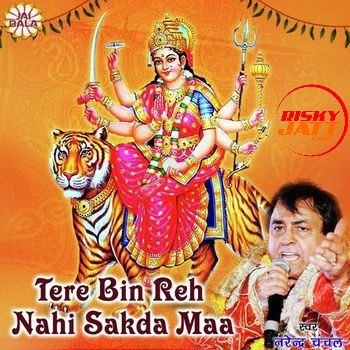 Aiyo Chunni Laainee Ae Narendra Chanchal mp3 song download, Tere Bin Reh Nahi Sakda Maa Narendra Chanchal full album