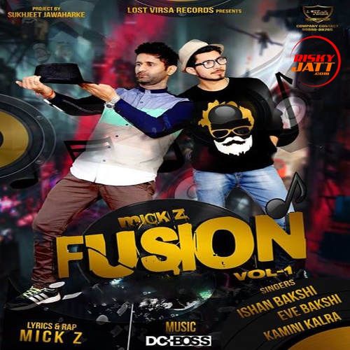 Mick Z Fusion Ishan Bakshi mp3 song download, Mick Z Fusion Ishan Bakshi full album