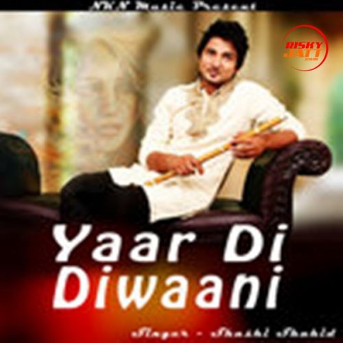 Yaar Di Diwaani Shashi Shahid mp3 song download, Yaar Di Diwaani Shashi Shahid full album