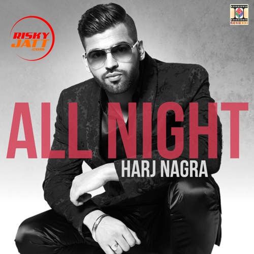 All Night Harj Nagra mp3 song download, All Night Harj Nagra full album
