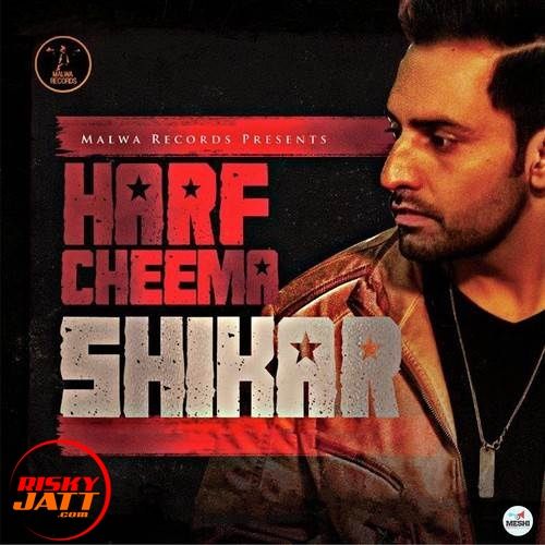 Shikar Harf Cheema mp3 song download, Shikar Harf Cheema full album