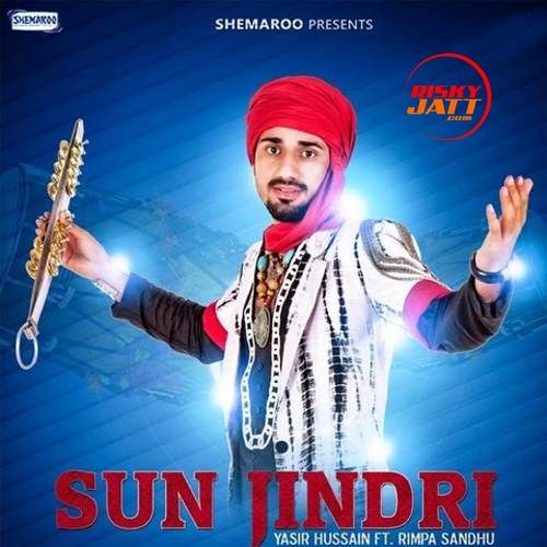Sun Jindri Rimpa Sandhu, Yasir Hussain mp3 song download, Sun Jindri Rimpa Sandhu, Yasir Hussain full album