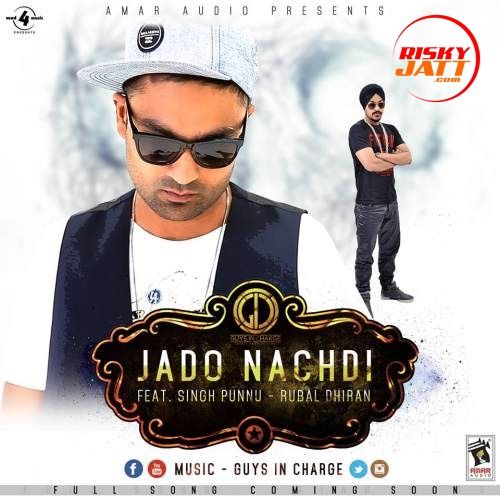 Jado Nachdi Singh Punnu, Rubal Dhiran mp3 song download, Jado Nachdi Singh Punnu, Rubal Dhiran full album