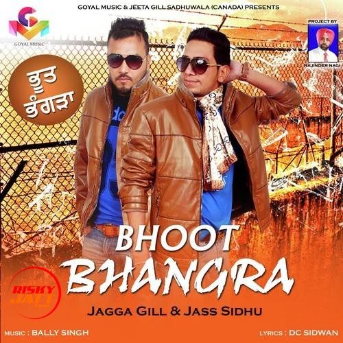 Bhoot Bhangra Jagga Gill, Jass Sidhu mp3 song download, Bhoot Bhangra Jagga Gill, Jass Sidhu full album