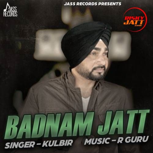 Badnam Jatt Kulbir mp3 song download, Badnam Jatt Kulbir full album