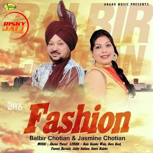 Chann Balbir Chotian mp3 song download, Fashion Balbir Chotian full album